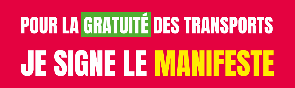 Je signe le manifeste pour la gratuité des transports en cummun gratuits